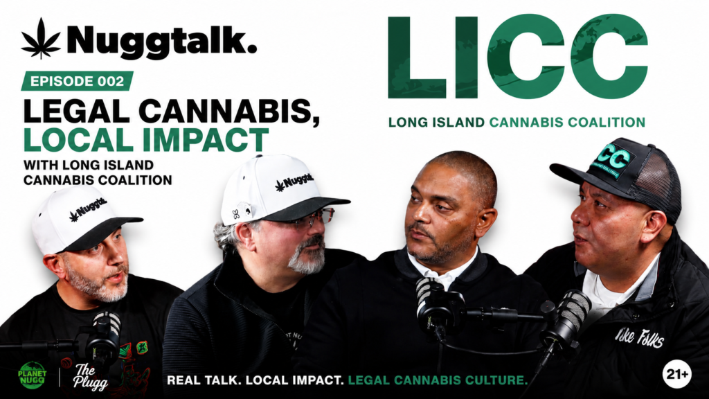 **Alt Text:** Featured image for NuggTalk Episode 002 featuring four podcast guests in a studio discussion about legal cannabis and community advocacy. The graphic includes NuggTalk branding, Long Island Cannabis Coalition (LICC) branding, microphones, and the title “Legal Cannabis, Local Impact,” highlighting a conversation about New York’s legal cannabis industry, education, and community engagement.
